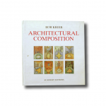Rob Krier: Architectural Composition. Academy Editions, 1988