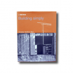 In Detail: Building Simply (ed. Christian Schittich, Birkhäuser Edition Detail 2005)