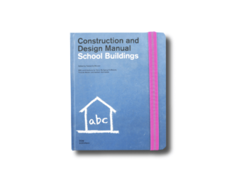 Construction and Design Manual: School Buildings, ed. Natascha Meuser (DOM Publishers 2014)