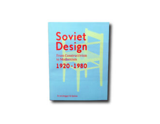 Soviet Design: From Constructivism To Modernism 1920–1980