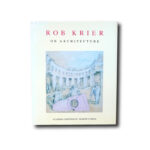 Rob Krier on Architecture. Academy Editions / St Martin's Press 1982