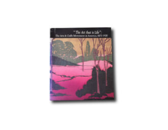 Image of the book "The Art that is Life": The Arts & Crafts Movement in America