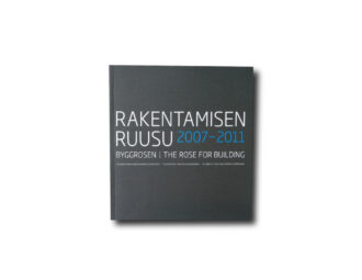 Image of the book Rakentamisen Ruusu 2007–2011 / Byggrosen 2007–2011 / The Rose for Building 2007–2011