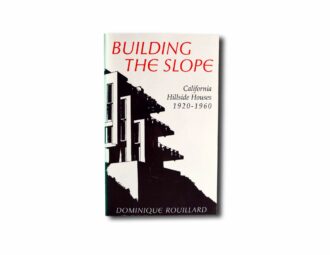 Image showing the book Building the Slope: California Hillside Houses 1920–1960